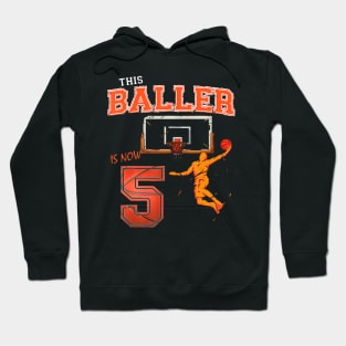 This Basketball Baller Is Now 5 Years Old Happy My Birthday Hoodie